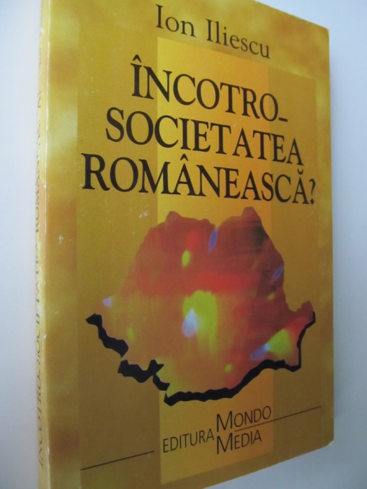 Incotro societatea romaneasca ? - Ion Iliescu
