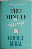Trei Minute de Filozofie - Fabrice Midal - Carte Filosofie