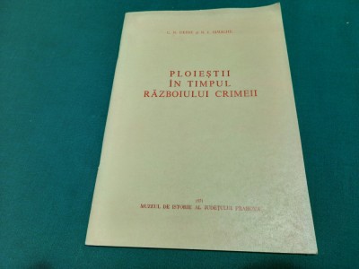 PLOIEȘTII &amp;Icirc;N TIMPUL RĂZBOIULUI CRIMEII/ C.N. DEBIE, N.I. SIMACHE/ 1971 *14 foto