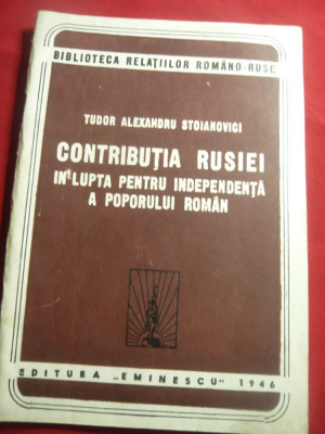 TA Stoianovici-Contributia Rusiei in lupta pt.indep. poporului roman - 1946, 61p foto