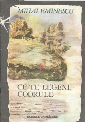 Ce te legeni, codrule - Mihai Eminescu