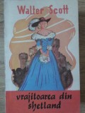 Vrajitoarea din Shetland - Walter Scott, 1990, Romana, Editura Narcis, Roman, Beletristica