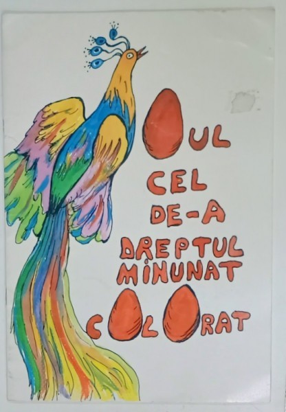 OUL CEL DE - AL DREPTUL MINUNAT COLORAT de INA STERESCU , carte de povestit si zugravit , ilustratii ANGELA DOBRESCU , ANII &#039;2000