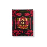 A Feast of Thorns and Roses: The Unofficial Cookbook of a Court of Thorns and Roses