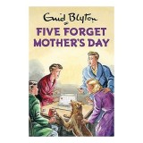Five Forget Mother&#039;s Day (Enid Blyton for Grown Ups)