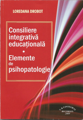 Consiliere integrativa educationala. Elemente de psihopatologie - Loredana Drobot foto