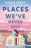 Places We&#039;ve Never Been