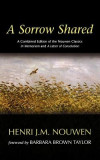 A Sorrow Shared: A Combined Edition of the Nouwen Classics in Memoriam and a Letter of Consolation