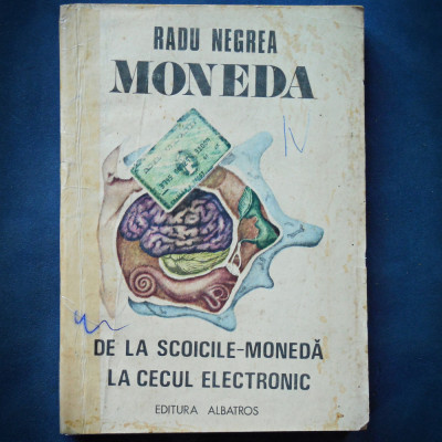 MONEDA - DE LA SCOICILE MONEDA LA CECUL ELECTRONIC - RADU NEGREA foto