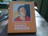Muzeul de Arta Vasile Grigore: Pictor si Colectionar - Album de Arta, Editura Monitorul Oficial, 2009, 240 pagini