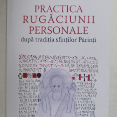 PRACTICA RUGACIUNII PERSONALE , DUPA TRADITIA SFINTILOR PARINTI de GABRIEL BUNGE , 2021 * PREZINTA SUBLINIERI