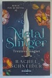 METAL SLINGER , TREZIREA MAGIEI , VOLUMUL I DIN SERIA FOC SI METAL , roman de RACHEL SCHNEIDER , 2026 *MICI DEFECTE