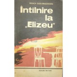 Rodica Ojog-Brasoveanu - Intalnire la Elizeu (Editia: 1983)
