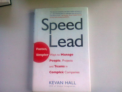 SPEED LEAD - KEVAN HALL (CONDUCERE EFICIENTA, CUM SA MANAGERIEZI PERSONALUL, PROIECTELE SI TEMELE COMPLEXE IN COMPANIE) foto