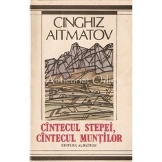 Cantecul Stepei. Cantecul Muntilor - Cinghiz Aitmatov