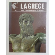LA GRECE DAND L &#039;HISTOIRE ET DANS LA LEGENDE , EDITIE IN LIMBA FRANCCEZA