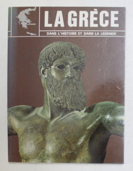 LA GRECE DAND L &#039;HISTOIRE ET DANS LA LEGENDE , EDITIE IN LIMBA FRANCCEZA