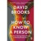 How To Know a Person - David Brooks