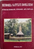 Memoria satului romanesc vol 1, 1997 - Studii de etnologie, etnografie, arta populara (Muzeul satului Banatean, Timisoara, folclor, traditii Banat)