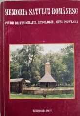 Memoria satului romanesc vol 1, 1997 - Studii de etnologie, etnografie, arta populara (Muzeul satului Banatean, Timisoara, folclor, traditii Banat)