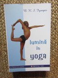 Lumina in Yoga - B.K.S. Iyengar, Editura Mix, 2012, 667 pagini - Carte Spiritualitate si Ezoterism
