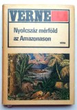 Nyolcszaz merfold az Amazonason - Jules Verne, Budapesta, 1974, Ed. Mora Ferenc