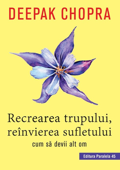 Recrearea trupului, re&icirc;nvierea sufletului. Cum să devii alt om