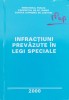 Infractiuni Prevazute In Legi Speciale - Colectiv, Editura 0, Romana, Drept