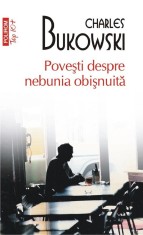 Povesti Despre Nebunia Top10, Charles Bukowski - Editura Polirom