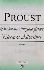 In cautarea timpului pierdut. Plecarea Albertinei - 1999 - Marcel Proust (AK103)