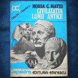 Cumpara ieftin CIVILIZATIA LUMII ANTICE - HORIA C. MATEI - CLEPSIDRA