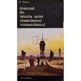G. Oprescu - Manual de istoria artei. Clasicismul, romantismul (Editia: 1986)