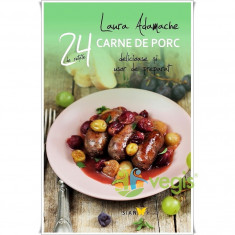 24 De Retete: Carne De Porc Si Usor De Preparat - Laura Adamache foto