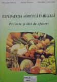 Exploatatia agricola familiala. Proiecte si idei de afaceri &ndash; Gheorge Stanciu