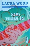 Laura Wood - Sub vraja ta