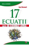 17 ecuatii care au schimbat lumea - Ian Stewart