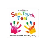See, Touch, Feel: A First Sensory Book