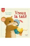 Vreau la tati! - Tracey Corderoy, Alison Edgson