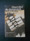 Platon Pardau - Diavolul de duminica