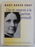 MARY BAKER EDDY, UNE VIE CONSACREE A LA GUERISON SPIRITUELLE by YVONNE CACHE VON FETTWEIS et ROBERT TOWNSENS WARNECK , 2003