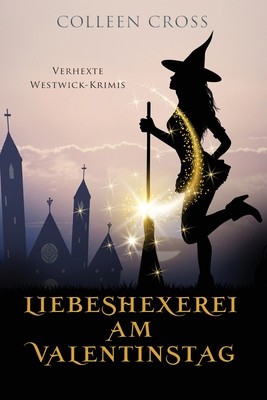 Liebeshexerei am Valentinstag: Verhexte Westwick-Krimis 6 foto