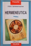 HERMENEUTICA de F.D.E. SCHLEIERMACHER, 2001 * PREZINTA HALOURI DE APA