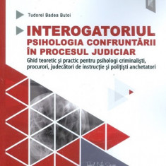 Interogatoriul. Psihologia confruntarii in procesul judiciar