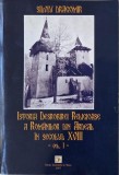 Istoria desrobirei religioase a romanilor din Ardeal in secolul XVIII, vol. I - Silviu Dragomir
