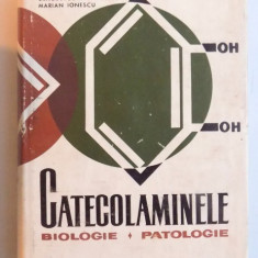 CATECOLAMINELE - BIOLOGIE , PATOLOGIE de VOINEA MARINESCU ... MARIAN IONESCU , 1965