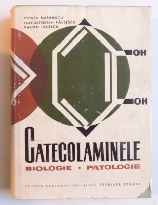 CATECOLAMINELE - BIOLOGIE , PATOLOGIE de VOINEA MARINESCU ... MARIAN IONESCU , 1965 foto