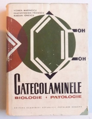 CATECOLAMINELE - BIOLOGIE , PATOLOGIE de VOINEA MARINESCU ... MARIAN IONESCU , 1965 foto