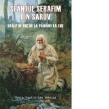 Sfantul Serafim din Sarov. Stalp de foc de la pamant la cer. Viata, invataturi, minuni - Sfantul Serafim de Sarov, Cristea Florentina