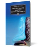 Ultrasentimente. Mieii primi. F&acirc;nt&acirc;na somnambulă - Adrian Paunescu - Editura Curtea Veche