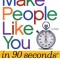 How to Make People Like You in 90 Seconds or Less!